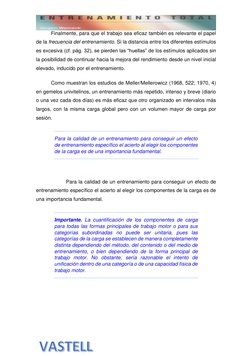 Finalmente, para que el trabajo sea eficaz también es relevante el papel 
de la frecuencia del entrenamiento. Si la dista