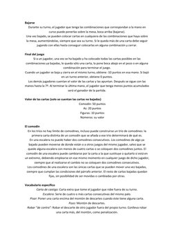 Bajarse 
Durante su turno, el jugador que tenga las combinaciones que correspondan a la mano en 
curso puede ponerlas sobre l