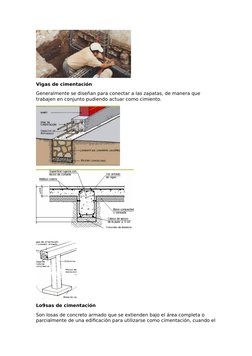 Vigas de cimentación
Generalmente se diseñan para conectar a las zapatas, de manera que 
trabajen en conjunto pudiendo actuar