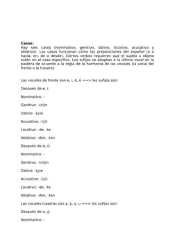 Casos:
Hay  seis  casos  (nominativo,  genitivo,  dativo,  locativo,  acusativo  y 
ablativo). Los casos funcionan cómo las p