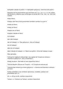 bahçeden (desde el jardín) => Bahçeden geliyoruz. (Venimos del jardín.)
Después de los pronombres que terminen en f, p, ç, þ,