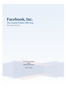 Facebook,	  Inc.	  
The	  Initial	  Public	  Offering	  
Niranjan	  Zende	  
	  
	  
	  
Prof.	  Trevor	  Larkan