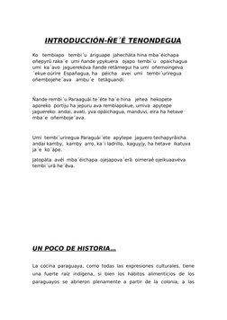 INTRODUCCIÓN-ÑE´Ê TENONDEGUA
Ko   tembiapo   tembi´u  áriguape  jahecháta hina mba´éichapa 
oñepyrû raka´e  umi ñande ypykuer
