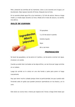 Pele y deseche las semillas de los mamones. Lleve a una cacerola con el agua y el
bicarbonato. Deje reposar durante 24 horas.