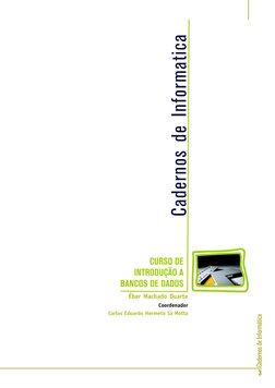 Cadernos de Informática
3
CURSO DE INTRODUÇÃO AOS BANCOS DE DADOS
Secretaria de Estado de Educação MG
Éber Machado Duarte
Coo