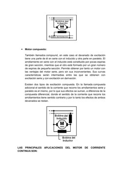 
Motor compuesto: 
También llamados compound, en este caso el devanado de excitación
tiene una parte de él en serie con el i