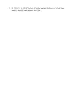 9)
IS: 2386 (Part 1)  (1963) “Methods of Test for Aggregate for Concrete. Particle Shape
and Size” Bureau of Indian Standard,