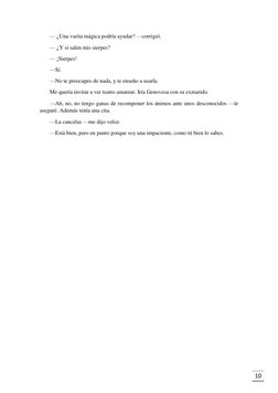 10 
— ¿Una varita mágica podría ayudar? —corrigió. 
— ¿Y si salen mis sierpes? 
— ¡Sierpes! 
—Sí. 
—No te preocupes de nada