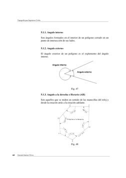Topografía para Ingenieros Civiles  
Gonzalo Jiménez Cleves 

$QJXORLQWHUQR

Son ángulos formados en el interior