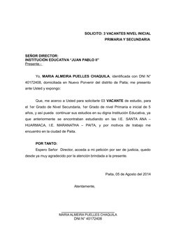 SOLICITO: 3 VACANTES NIVEL INICIAL
PRIMARIA Y SECUNDARIA 
SEÑOR DIRECTOR: 
INSTITUCIÓN EDUCATIVA “JUAN PABLO II”
Presente.-
