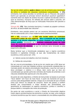 5
Por ser de ordem pública, pode e deve o juiz de primeiro grau reconhecer
de  ofício  a  nulidade  de  cláusulas  contratuai