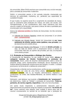 6
do consumidor. Adam Smith ensinava que consumidor era o rei do mercado,
pois a vontade do consumidor é soberana.
Porém,  o