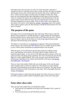 Each player must move one piece at a time. So, in fact, the game is played in a 
succession of moves. Each piece moves after