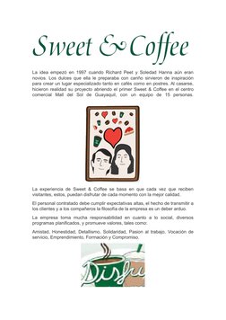 La idea empezó en 1997 cuando Richard Peet y Soledad Hanna aún eran
novios. Los dulces que ella le preparaba con cariño sirvi