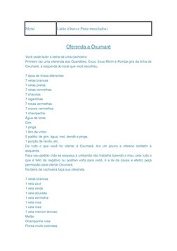 (http://templodeumbandacccoral.blogspot.com/2011/08/oferenda-oxumare.html)Metal
Latão (Ouro e Prata mesclados)
Oferenda a Ox