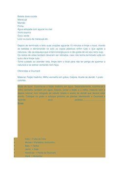 Batata doce cozida
Maracujá
Mamão
Pinha,
Água adoçada com açucar ou mel
Vinho branco
Coco verde
Licor ou suco de maracujá etc