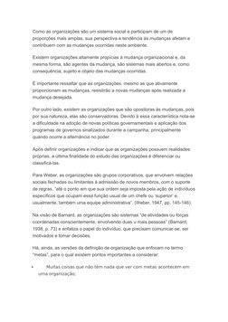 Como as organizações são um sistema social e participam de um de 
proporções mais amplas, sua perspectiva e tendência às muda
