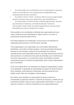 
As metas podem ser consideradas como concretizações ou algo que 
“possui uma existência e um comportamento independentes do
