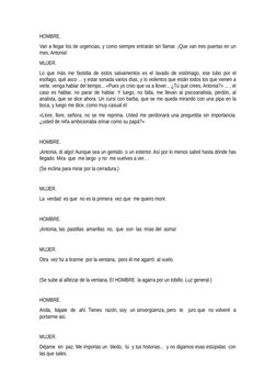 HOMBRE.
Van a llegar los de urgencias, y como siempre entrarán sin llamar. ¡Que van tres puertas en un
mes, Antonia!
MUJER.
L