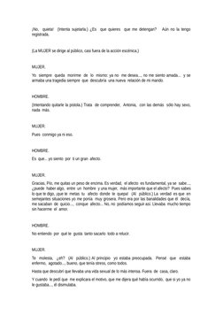 ¡No,  quieta!  (Intenta sujetarla.) ¿Es  que quieres  que me detengan?   Aún no la tengo
registrada.
(La MUJER se dirige al p