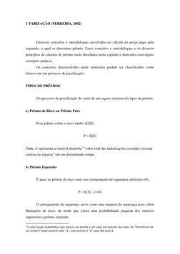 1 TARIFAÇÃO (FERREIRA, 2002) 
 
 
Diversos conceitos e metodologias envolvidos no cálculo do preço pago pelo 
segurado, o qua