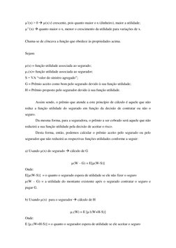 µ’(x) > 0  µ(x) é crescente, pois quanto maior o x (dinheiro), maior a utilidade;  
µ’’(x)  quanto maior o x, menor o cresc