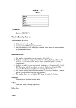 DAILY PLAN
Week: 
Form
Day
Date
Time
Venue
Attendance
Title/Theme:
Lesson 6: MATHS FM 
Objective/Learning Outcome:
Students s