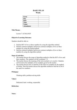 DAILY PLAN
Week: 
Form
Day
Date
Time
Venue
Attendance
Title/Theme:
Lesson 7: LCM & HCF 
Objective/Learning Outcome:
Students