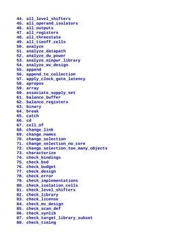 44. all_level_shifters
45. all_operand_isolators
46. all_outputs
47. all_registers
48. all_threestate
49. all_tieoff_cells
50