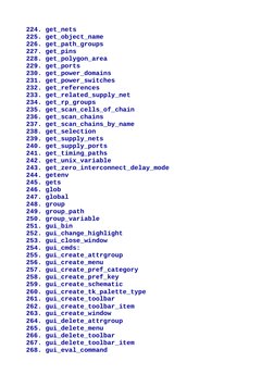 224. get_nets
225. get_object_name
226. get_path_groups
227. get_pins
228. get_polygon_area
229. get_ports
230. get_power_dom