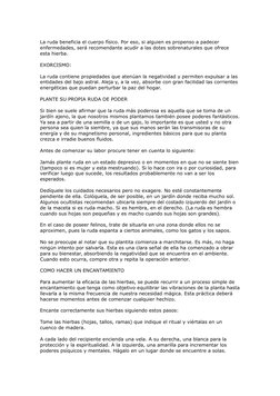 La ruda beneficia el cuerpo físico. Por eso, si alguien es propenso a padecer 
enfermedades, será recomendante acudir a las d