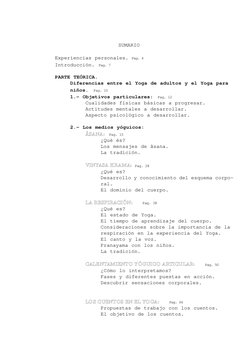 SUMARIO
Experiencias personales. Pag. 4
Introducción.
Pag. 7
PARTE TEÓRICA.
Diferencias entre el Yoga de adultos y el Yoga pa