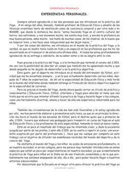 EXPERIENCIAS PERSONALES.
Siempre estaré agradecido a las dos personas que me introducen en la práctica del
Yoga.   A mi amigo