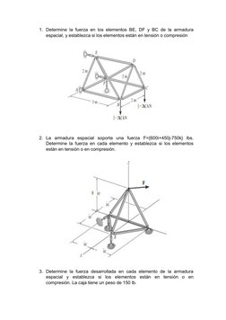 1. Determine la fuerza en los elementos BE, DF y BC de la armadura
espacial, y establezca si los elementos están en tensión o