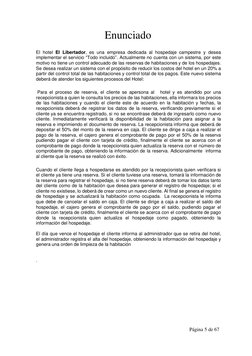 Página 5 de 67 
 
 
 
Enunciado 
 
 
El hotel El Libertador, es una empresa dedicada al hospedaje campestre y desea 
implemen