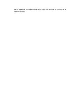 precisa.  Reasume funciones la Especialista Legal que suscribe, al término de la
licencia concedida.
