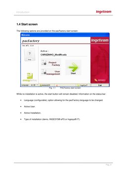 Pag. 9 
Introduction 
  
1.4 Start screen 
The following options are provided on the pacFactory start screen: 
 
Fig. 1.1