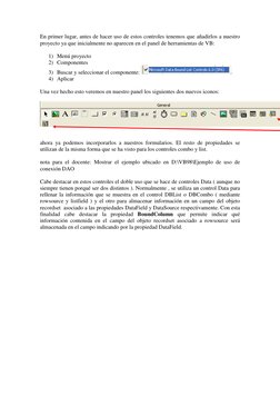En primer lugar, antes de hacer uso de estos controles tenemos que añadirlos a nuestro 
proyecto ya que inicialmente no apare