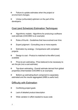 
Failure to update estimates when the project or 
environment changes.

Undue (unfounded) optimism on the part of the 
deve