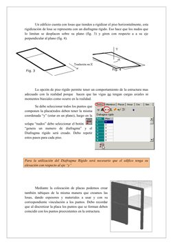 Fig. 4
Un edificio cuenta con losas que tienden a rigidizar el piso horizontalmente, esta 
rigidización de losa se representa