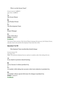 Who is on the Scrum Team?
Correct answer: A) B) C) 
You chose: A) B) C)
A)
The Scrum Master
B)
The Product Owner
C)
The Devel