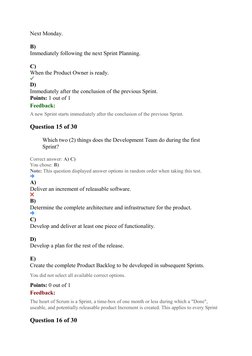 Next Monday.
 
B)
Immediately following the next Sprint Planning.
 
C)
When the Product Owner is ready.
D)
Immediately after