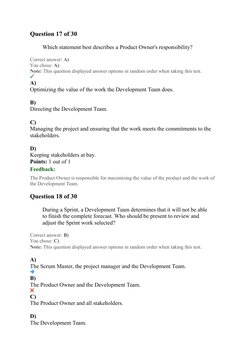 Question 17 of 30
Which statement best describes a Product Owner's responsibility?
Correct answer: A)
You chose: A)
Note: Thi
