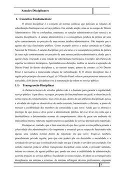 Sanções Disciplinares
1- Conceitos Fundamentais:
 
O direito disciplinar é o conjunto de normas jurídicas que polici