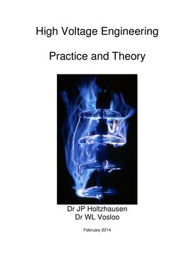  
 
 
 
 
 
 
 
 
 
High Voltage Engineering 
 
Practice and Theory 
 
 
Dr JP Holtzhausen 
Dr WL Vosloo 
 
February 2014 
