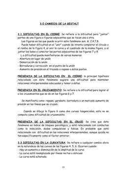 3.0 CAMBIOS DE LA GESTALT
3.1 DIFICULTAD EN EL CIERRE: Se refiere a la dificultad para “juntar” 
partes de una figura o figur