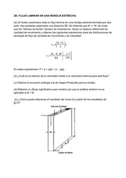 2B. FLUJO LAMINAR EN UNA RENDIJA ESTRECHA.
(a) Un fluido newtoniano está en flujo laminar en una rendija estrecha formada por