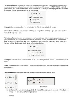 Variação de Espaço: corresponde a diferença entre a posição de origem e a posição de chegada de um 
móvel que percorre uma tr