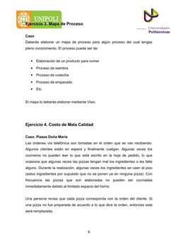 Ejercicio 3. Mapa de Proceso
Caso
Deberás elaborar un mapa de proceso para algún proceso del cual tengas
pleno conocimiento.