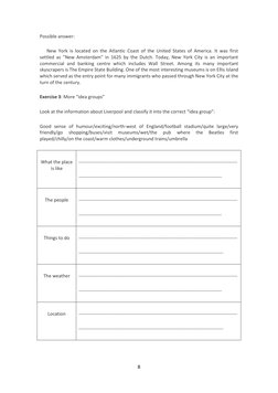 8 
 
Possible answer: 
      New York is located on the Atlantic Coast of the United States of America. It was first 
settled